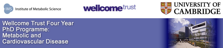 University of Cambridge, Wellcome Trust Four Year PhD Programme: Metabolic and Cardiovascular Disease