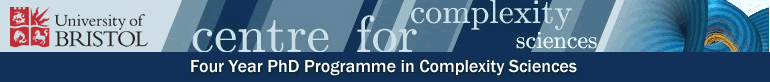 University of Bristol, Four Year PhD Programme at the Centre for Complexity Sciences University of Bristol, Bristol Centre for Complexity Sciences